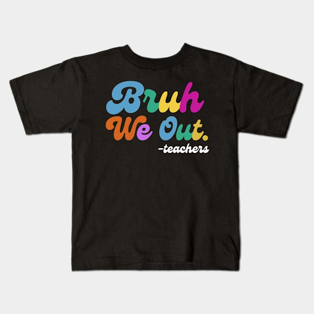 Bruh We Out End of School Kids T-Shirt by Teewyld